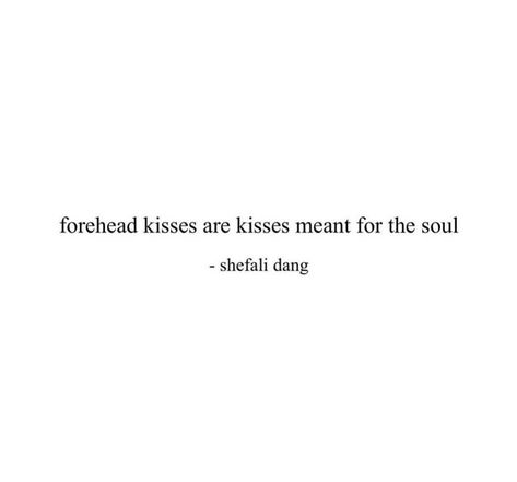 Quotes On Kiss, Kiss On Forehead Quote, Kisses On The Forehead, Forhead Kiss Cute Quotes, Forehead Kisses Quotes, Forehead Kisses Aesthetic, Catherine Core, A Kiss On The Forehead, Kiss Me Quotes