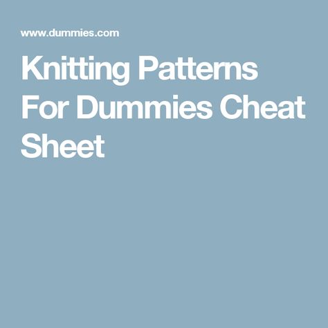 Knitting Patterns For Dummies Cheat Sheet Knitting Cheat Sheet, Knitting For Dummies, Gown Cape, Knitting Terms, Metric Measurements, Preemie Babies, Premature Baby, For Dummies, Baby Projects