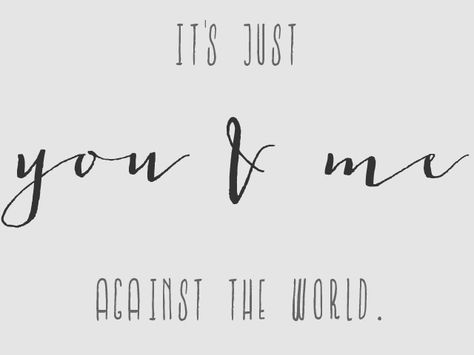 “Juliette,"he whispers, and I realize just how close he is. I'm not sure why I haven't evaporated into nothingness."It has been me and you against the world forever," he says."It has always been that way." You And Me Against The World Tattoo, Me And You Against The World, You And Me Against The World, 6 Months Quotes, Months Quotes, Most Ardently, I Love My Husband, Me Against The World, World Tattoo