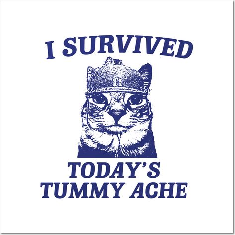 i survived today’s tummy ache unisex meme -- Choose from our vast selection of art prints and posters to match with your desired size to make the perfect print or poster. Pick your favorite: Movies, TV Shows, Art, and so much more! Available in mini, small, medium, large, and extra-large depending on the design. For men, women, and children. Perfect for decoration. Tummy Ache Survivor, Tshirt Prints, Tummy Ache, Shop Inspiration, Etsy Ideas, Normal Clothes, Normal People, I Survived, Shirt Ideas