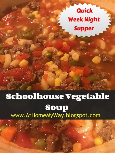 At Home My Way: Schoolhouse Vegetable Soup - Simple and Quick - Weeknight Supper! Old School Vegetable Soup, School Cafeteria Vegetable Beef Soup, School Vegetable Beef Soup, School Soup Recipe, School Soup, Best Chilli Recipe, Quick Vegetable Soup, Hamburger Vegetable Soup, Chicken Vegetable Soup Recipes