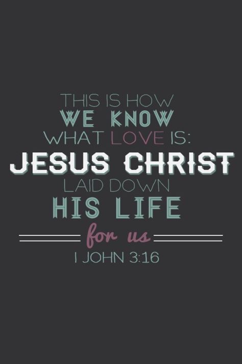 1 John 3 16, John 3 16, John 3:16, John 3, God The Father, Faith Inspiration, Lord And Savior, 1 John, Verse Quotes