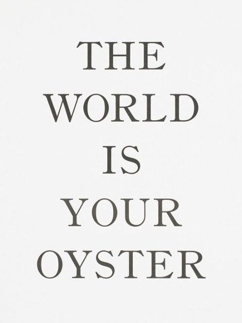 https://flic.kr/p/26tJx4d | Motivational Quotes : The world is your oyster! #motivationalquotes #quotes #inspirational #Inspiratio... | Motivational Quotes :   QUOTATION – Image :    As the quote says – Description  The world is your oyster! #motivationalquotes #quotes #inspirational #InspirationalQuotes #words #motivation      quotesoftheday.net/motivational/motivational-quotes-the-w... Words Motivation, Job Motivation, The World Is Your Oyster, World Is Your Oyster, Too Late Quotes, Inspirational And Motivational Quotes, World Quotes, Quotes Of The Day, Top Quotes