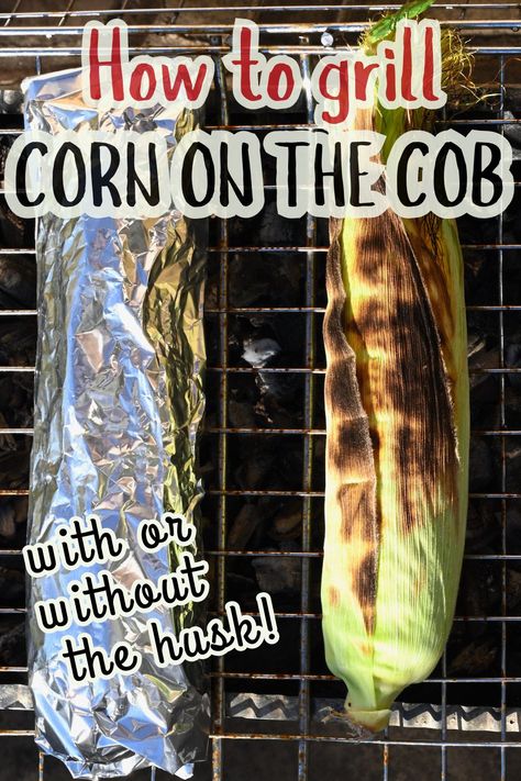 grilled corn on the cob and corn wrapped in foil Grilling Corn On The Cob Without Husk, Corn On The Grill In Foil, Corn On The Cob On The Grill In Husk, Bbq Corn On The Cob In Foil, Grill Corn On The Cob In Husk, How To Cook Corn On The Cob On The Grill, Grilled Corn On The Cob In Husk, Corn On The Cob On The Grill, Bbq Corn On The Cob