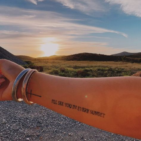 I’ll See You In Every Sunset Quote Tattoo, I See You In Every Sunset Tattoo, I’ll See You In Every Sunset Tattoo, Ill See You In Every Sunset Tattoo, I See You Tattoo, Sunset Tattoo Ideas, Tranquility Tattoo, Sunset Tattoo, Silent Tear