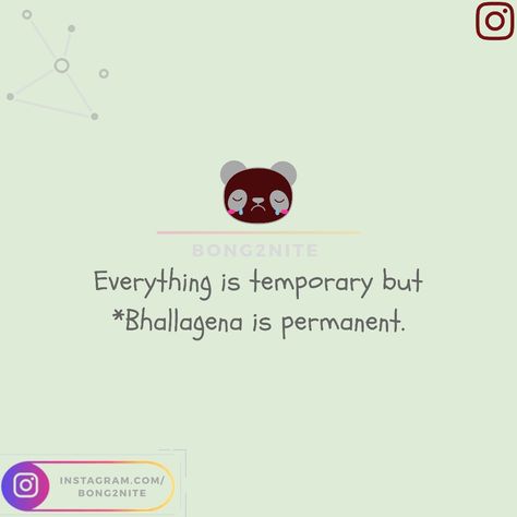 Everything is temporary but  *Bhallagena is permanent., Bengali memes funny, funny Bengali quotes, bangla funny quotes, Bengali memes funny, jokes, Bengali, bongees, Bong2nite, Bengali Quotes Funny, Funny Quotes In Bangla, Funny Bangla Quotes, Bengali Quotes Life, Bangla Funny Quotes, Bengali Whisper, Best Teachers Day Quotes, Bengali Jokes, Bengali Memes