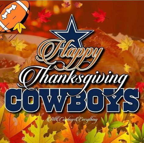 Happy Thanksgiving Dallas Cowboys, Dallas Cowboys Thanksgiving Images, Dallas Cowboys Thanksgiving, Cowboys Thanksgiving, Calenders Ideas, Cowboy Thanksgiving, Sports Sayings, Sports Cave, Cowboys Quotes