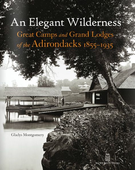 Required Reading: An Elegant Wilderness - Remodelista Grand Lodge, The Adirondacks, Architecture Books, Design Books, Nature Inspired Design, Back To Nature, Cabins In The Woods, Go Camping, The Great Outdoors