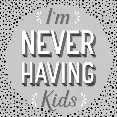 Childfree Quotes, Childfree Humor, I Dont Want Kids, Child Free, Free Lifestyle, Shirts Ideas, Positive Notes, Don't Like Me, I Cant Even