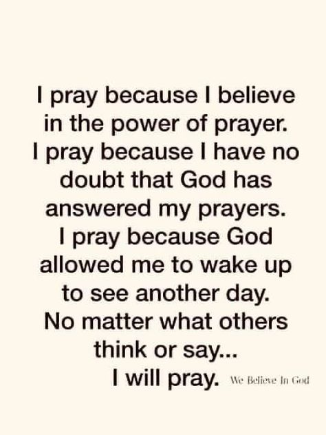 I pray because I believe in the power of prayer life quotes quotes family life prayer pray Sunday Prayer, The Power Of Prayer, Quotes Prayer, Good Prayers, Prayer Verses, Verses Quotes, Prayer Board, Awesome Quotes, Prayer Scriptures