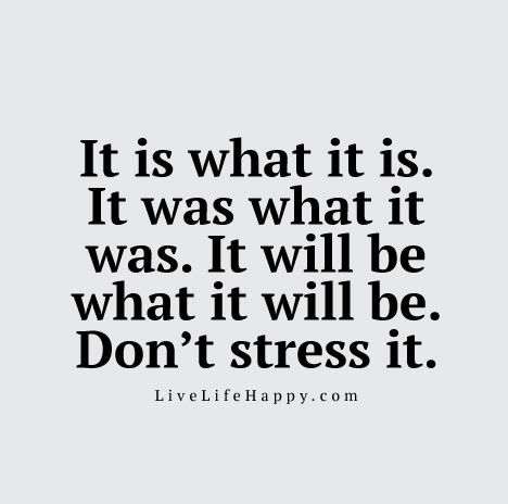 It is what it is. It was what it was. It will be what it will be. Don't stress it. Live Life Happy, Thinking Quotes, Quotes Inspirational Positive, Life Thoughts, Life Quotes Love, Quotes About Strength, Inspirational Quotes Motivation, Great Quotes, Positive Thinking