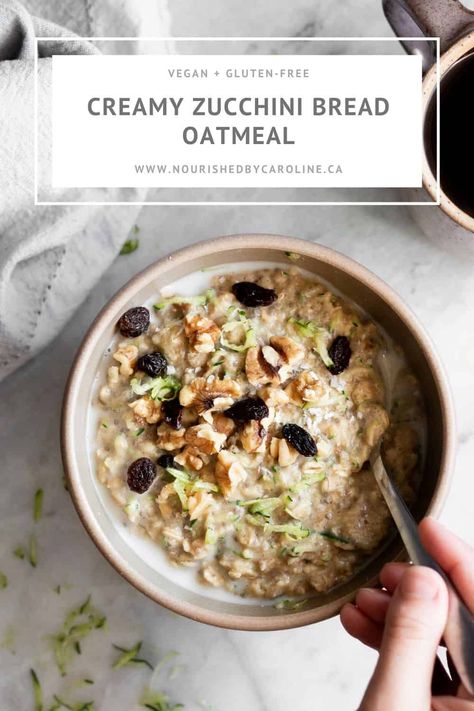 Creamy Zucchini Bread Oatmeal - Nourished by Caroline Zoats Oatmeal, Bread In A Bowl, Overnight Chia Oatmeal, Dr Fuhrman Recipes, Volume Eating, Zucchini Oatmeal, Creamy Zucchini, Happy Breakfast, Savory Oatmeal