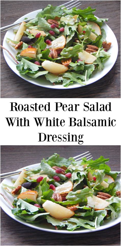 White Balsamic Dressing, Roasted Pear Salad, Harvest Dinner Party, Layer Dessert, White Balsamic Vinaigrette, Pear Salad Recipes, Valentine's Dinner, White Balsamic, Roasted Pear