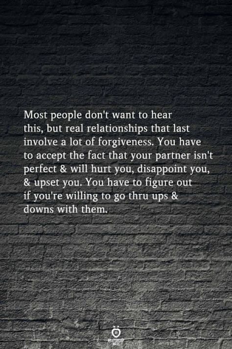 You have to decide if they are worth it. Can you accept them as they are? Can you forgive them for what they won't apologize or admit to? Forgiveness without admission is the most difficult decision. Is it part of the ups and downs? You have to figure it out. Marriage isn't easy are you willing to fight for it? Relationships Arent Easy, We Can Work It Out Quotes Relationships, Marriage Isnt Easy Quotes Worth It, Relationships Are Not Easy, Marriage Isnt Easy Quotes, Can You Forgive Me Quotes, If Its Easy Its Not Worth It Quotes, Apology To Husband Forgiveness, Nothing Easy Is Worth Having