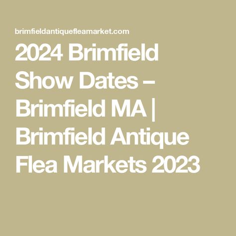 2024 Brimfield Show Dates – Brimfield MA | Brimfield Antique Flea Markets 2023 Brimfield Flea Market, Flea Markets, Keep In Mind, Flea Market, Dates, Make It Yourself, Marketing, How To Plan