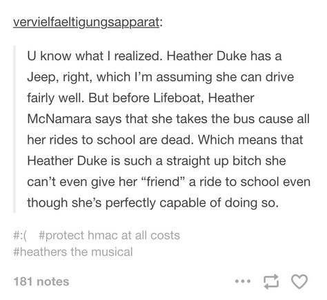 Heather Duke is just awful to Heather McNamara after Heather Chandler dies Heathers Tumblr, Curt X Ram Heathers, Heathers Headcanons, Veronica X Heather Mcnamara, Heathers Funny, Heather Mcnamara, Heathers Musical, Heather Duke, Heathers Movie