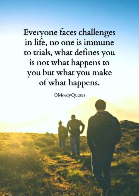 Everyone faces challenges in life, no one is immune to trials, what defines you is not what happens to you but what you make of what happens. #mordyquotes #quoteoftheday #quotes #motivationalquotes #positivequotes #lifequotes Facing Challenges Quotes Inspiration, Facing Challenges Quotes, Positive Living Quotes, Uplifting Sayings, Challenges Quotes, Challenges In Life, Challenge Quotes, Living Quotes, Meaningful Quotes About Life