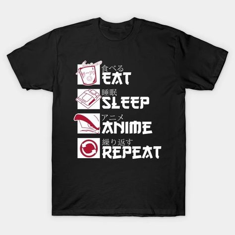 eat sleep anime repeat - Eat Sleep Anime Repeat - T-Shirt | TeePublic Royal Blue T Shirt, Circle Of Life, Eat Sleep, Types Of Shirts, Shirts Tops, V Neck T Shirt, Graphic T Shirt, Mens T, Graphic Tshirt