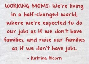 Overworked Mom Quotes, Working Full Time Mom Quotes, Being A Working Mom Quotes, New Working Mom Quotes, The Working Mom Quotes, Mom Returning To Work Quotes, Single Working Mom Quotes, Full Time Mom And Worker Quotes, Working Mom Guilt Quotes