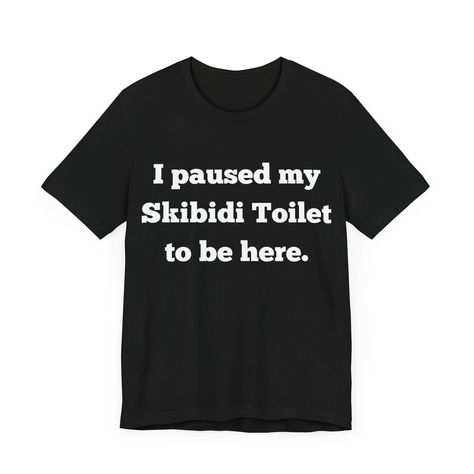 I Paused My Skibidi Toilet to be Here T Shirt, Skibidi Toilet Shirt, Meme Shirt Shirt Details: ✨Made with 100% Airlume combed and ring-spun cotton, a lightweight fabric (4.2 oz/yd² (142 g/m that is easy to layer, breathable. Perfect for active and leisure wear.  ✨The retail fit that is perfect for casual and semi-formal settings. The crew neckline adds a classic, neat style that's perfect for accessorizing. ✨The tear-away label minimizes skin irritations. Cringe T Shirts, Cringe Shirts, Goofy Shirts, Funny T Shirt Design, Unbuttoned Shirt, Goofy Shirt, Punk Fashion Diy, Bad Shirts, Silly Clothes