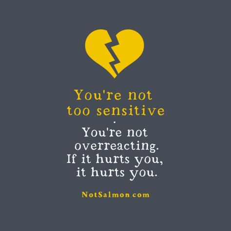 You’re Not Too Sensitive Sensitive Quotes, Overly Sensitive, Too Sensitive, How To Think, Happiness Quotes, Soul Quotes, Positive Quotes Motivation, People Quotes, Fact Quotes