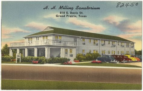 H. H. Milling Sanatorium, 818 E. Davis St., Grand Prairie, Texas Grand Prairie Texas, Grand Prairie, My Childhood Memories, Online Library, Still Standing, Historical Society, Milling, Vintage Postcards, Home Town