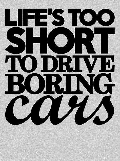 Life’s too short to drive boring cars (7) by PlanDesigner Car Girl Quotes, Offroad Quotes, Race Car Quotes, Chevy Quotes, Car Sayings, Crazy Stickers, Garage Quotes, Sublimation Tees, Classic Cars Quotes