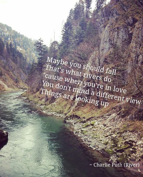 River~ Charlie Puth  "Maybe you should fall That's what rivers do 'cause when you're in love You don't mind a different view Things are looking up" #river #song #lyrics River Song Lyrics, When You're In Love, Things Are Looking Up, When Youre In Love, Stay Strong Quotes, Strong Mom, River Song, Quotes Indonesia, Charlie Puth