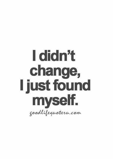 I didn't change, I just found myself Motivationl Quotes, Selamat Hari Valentine, Wisdom Thoughts, Relatable Stuff, Life Lesson, My Self, Personal Quotes, Lesson Quotes, Good Life Quotes