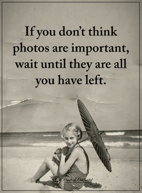 Photos are all you have when you are old Quotes Photo Memory Quotes, Old Memories Quotes, Memories Caption, My Family Photo, Photography Inspiration Quotes, Photographer Quotes, 2015 Quotes, Photographer Humor, Old Memories