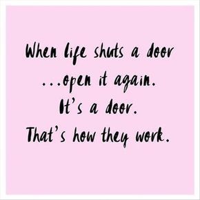 "When life shuts a door...open it again. It's a door. That's how they work." Board Quotes, Work Quotes, Pink Background, Letter Board, Favorite Quotes, Wise Words, Quotes To Live By, So True, The Words