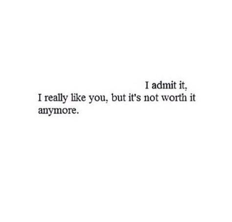 I do. If you came back to me, I would probably fall for it all over again but it's not worth the effort now. Come Back Quotes, Effort Quotes, Now Quotes, All Quotes, Friendship Quotes, Movie Quotes, Like You, Do It, Love Quotes