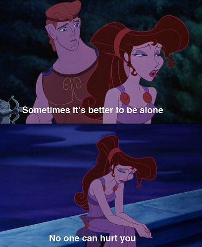 Sometimes it's better to be alone...No one can hurt you. (Disney speaks the TRUTH!) Hercules Disney, Quotes Movie, Disney Hercules, Better Alone, Film Disney, Quotes Disney, Film Quotes, Super Quotes, Trendy Quotes