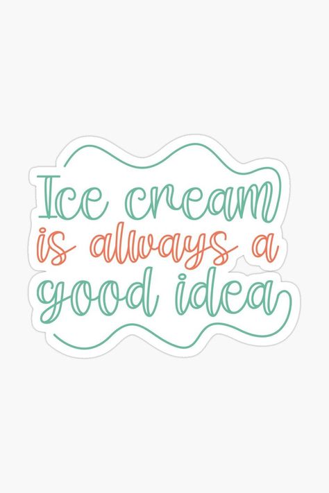 ice cream is always a good idea, ice cream, sprinkles, icecream, dessert, ice, cream, sweet, sweets, yummy, kawaii ice cream, ice cream time, ice cream cone, ice cream lover, foodie, eat, eating, fanatic, funny, cute, meme, joke, vine, trending, trendy, humor, happy, adorable, popular, christmas, girly, love, girl, summer, cool, quote, saying, holidays, thanksgiving, gift idea, present, presents, mom, dad, daughter, son, wife, husband Ice Cream Quotes Funny, Ice Cream Pool Party, Cream Quotes, Ice Cream Puns, Ice Cream Quotes, Ice Cream Funny, Funny Ice Cream, Ice Cream Cartoon, Idea Sticker