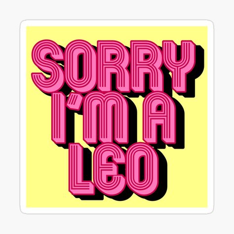 Sorry Aesthetic, Astrology Posters, Leo Szn, Astrology Stickers, Zodiac Leo Art, Zodiac Stickers, Leo Astrology, Leo Sun, Leo Quotes