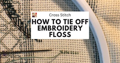 How to Tie Off Embroidery Floss for Cross Stitch or Needlework | Needlepointers.com How To Tie Off Cross Stitch, Tie Off Embroidery, Beginning Embroidery, Counted Cross Stitch Patterns Free, Cross Stitch Floss, Cross Stitch Tutorial, Basic Embroidery, Embroidery Cards, Needle Crafts