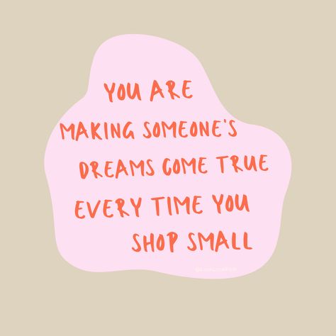 You are making someone's dreams comes true every time you shop small !🥰 Shop Local Quotes Business, Quote For Small Business, Small Businesses Quotes, Small Shop Quotes, Small Business Announcement Ideas, Small Business Appreciation Quotes, When You Support Small Business Quote, Support Small Business Quotes Shop Local, Thanks For Supporting My Small Business