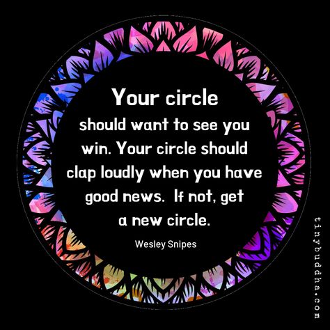 Your Circle Should Want to See You Win - Tiny Buddha Power Thoughts, Winning Quotes, Wesley Snipes, Tiny Buddha, Circle Quotes, Kindness Quotes, Buddha Quotes, Love Is, A Quote