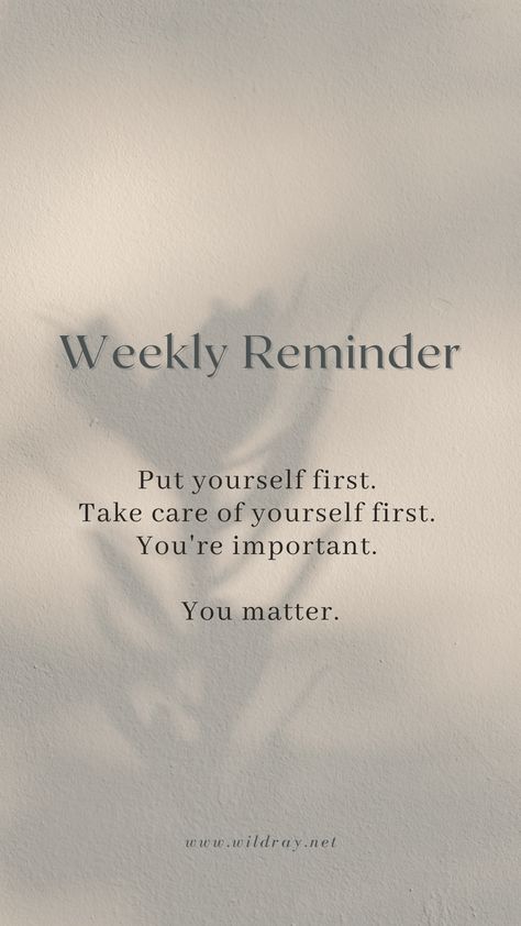 Reminder To Love Yourself, Think Of Yourself Quotes, Acceptance Of Yourself, Make Yourself Happy Quotes Self Care, When You Start Taking Care Of Yourself, Importance Of Self Care Quotes, Self Care Messages, Self Care Reminder Wallpaper, Weekly Reminder Quote