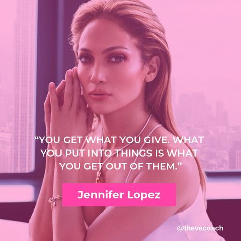 Jennifer Lopez Quotes, Dancer Fashion, Latinas Quotes, Jennifer Lynn, Virtual Assistant Training, Get What You Give, Luxury Quotes, Worth Quotes, Smart Quotes