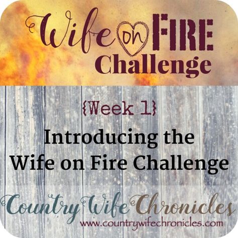 Wife on Fire Challenge {Week 1}: Introducing the Wife on Fire Challenge Love Dare Challenge Fireproof, Fireproof Marriage Challenges, Marriage Challenge, Love Dare, Fire Wife, Fire Life, Wildland Firefighter, Emotionally Drained, Firefighter Wife