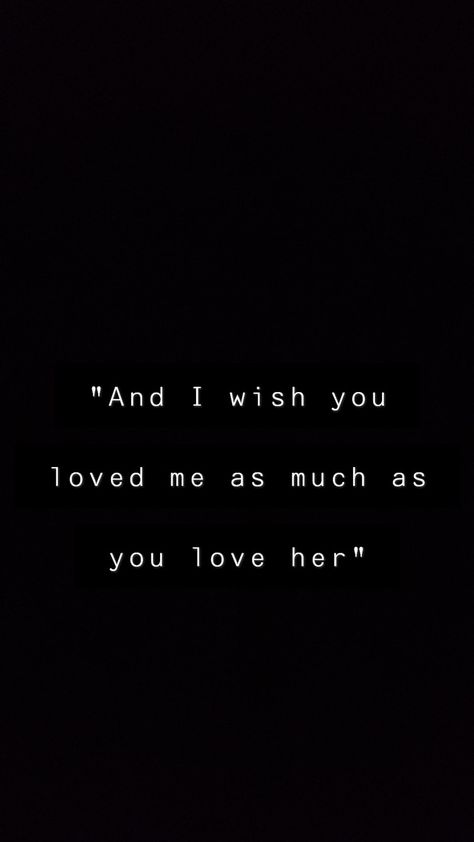 I wish you loved me as much as you love her Wish You Loved Me Like I Love You Quotes, You Still Love Her Not Me Quotes, Do You Love Her Quotes, You Love Her More Than Me, You Love Her Not Me, I Wish You Still Loved Me, You Still Love Her, I Love You But You Love Her, You Love Her Not Me Quotes