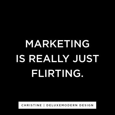 Marketing is just like Flirting Lol So True, 5am Club, Flirting Memes, Flirting Quotes, Marketing Quotes, Business Inspiration, Inbound Marketing, Entrepreneur Quotes, Design Quotes