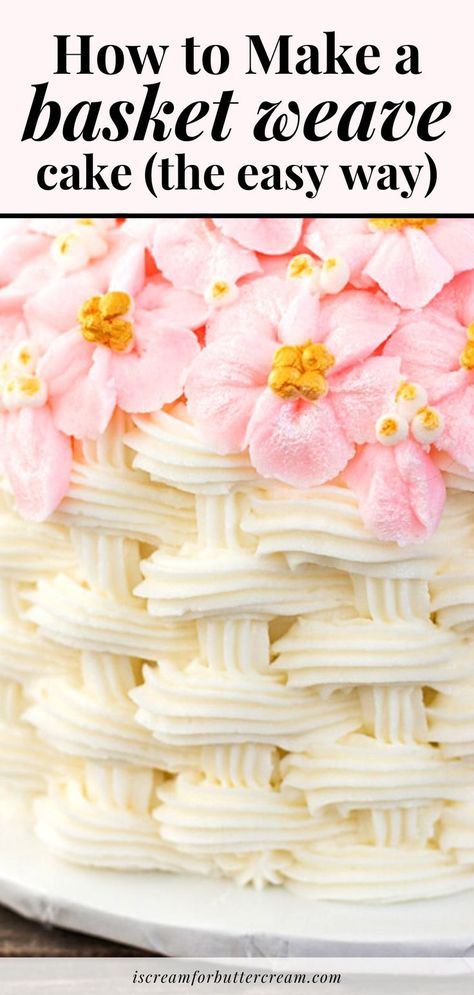 Close up picture of buttercream in a basket weave pattern with text overlay. Basket Weave Cake, Flower Basket Cake, Make A Basket, Cake Basket, Blossom Cake, Vanilla Bean Cakes, Frosting Recipes Easy, Cake Piping, Cake Decorating For Beginners