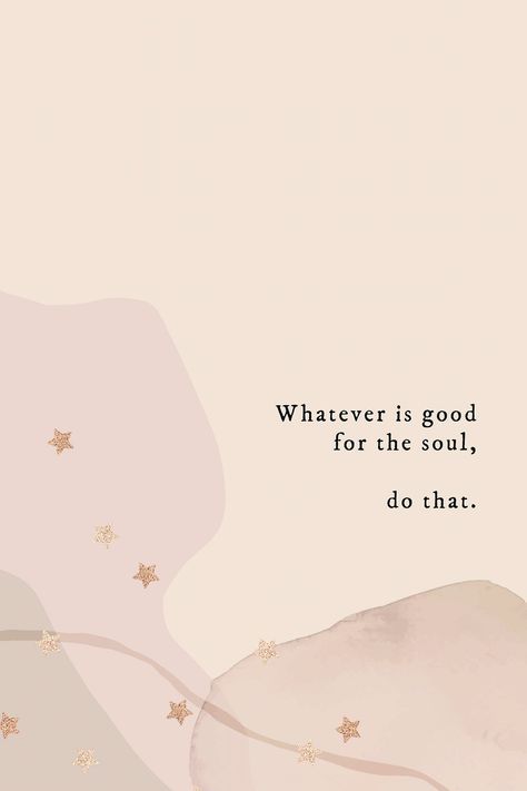 Whatever is good for the soul do that quote social media template vector | free image by rawpixel.com / NingZk V. Book Astethic Quotes, Minimal Love Quotes, Free Quotes Feeling, Free Soul Aesthetic, Soft Quotes, Quote Social Media, Feeling Free Quotes, Results Quotes, About You Quotes