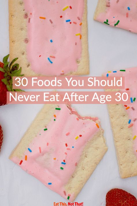 The best part about being a grown-up is having the freedom to do—and eat—whatever you want. But it's time to start fueling your body, the right way now that your thirties are here! #whatnottoeat #30yearsold #foodsnottoeat #foodstoavoid What To Do When Your Hungry But Cant Eat, Healthy Foods That Taste Good, Tart Breakfast, Pop Tart Flavors, Food Details, Pop Tart, Age 30, Foods To Avoid, Food Is Fuel