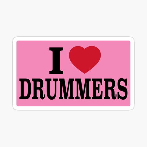 Get my art printed on awesome products. Support me at Redbubble #RBandME: https://www.redbubble.com/i/sticker/I-HEART-DRUMMERS-pink-by-verycoolandnice/159790414.JCQM3?asc=u I Heart Drummers, Rockstar Stickers, Goofy Goober, Background Sticker, Decorate Notebook, Name Stickers, Drummers, Drum Kits, Music Memes