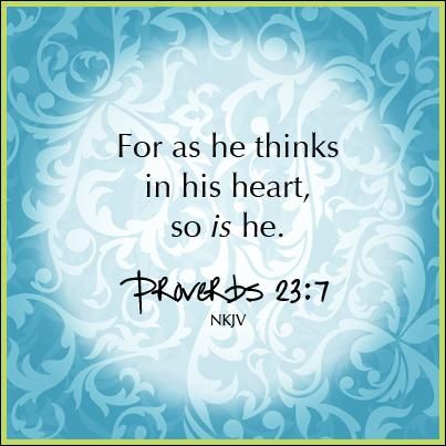 "As he thinks in his heart, so is he." Proverbs 23:7 Proverbs 23 7, Proverbs Woman, Christian Growth, Proverbs 23, Choices Quotes, Faith Scripture, Christian Journaling, Devotional Quotes, Daily Encouragement