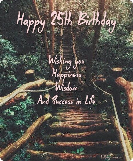 Happy 25 Birthday Wishes, Happy Birthday 25th Birthday, Happy 25th Birthday Quotes, Grandaughter Birthday Wishes, Happy 30th Birthday Wishes, Happy Birthday Wishes For Friend, 25th Birthday Quotes, 25th Birthday Wishes, Birthday Greetings Images