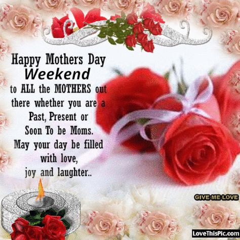 Happy Mothers Day Weekend To All The Mothers Pictures, Photos, and Images for Facebook, Tumblr, Pinterest, and Twitter Mothers Day Weekend Quotes, Happy Mothers Day Weekend, Happy Mothers Day Poem, Quotes Mothers Day, Mothers Day Quote, Happy Mothers Day Quotes, Mother's Day In Heaven, Happy Mothers Day Pictures, To All The Mothers